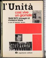 L' Unità così vive un giornale 1948/1972