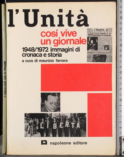 L' Unità così vive un giornale 1948/1972 - Maurizio Ferrara - copertina