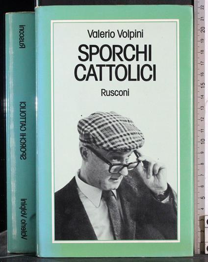 Sporchi cattolici - Valerio Volpini - copertina