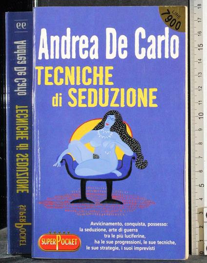 Tecniche di seduzione - Andrea De Carlo - copertina