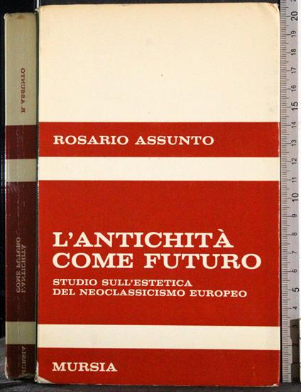 L' antichità come futuro - Rosario Assunto - copertina