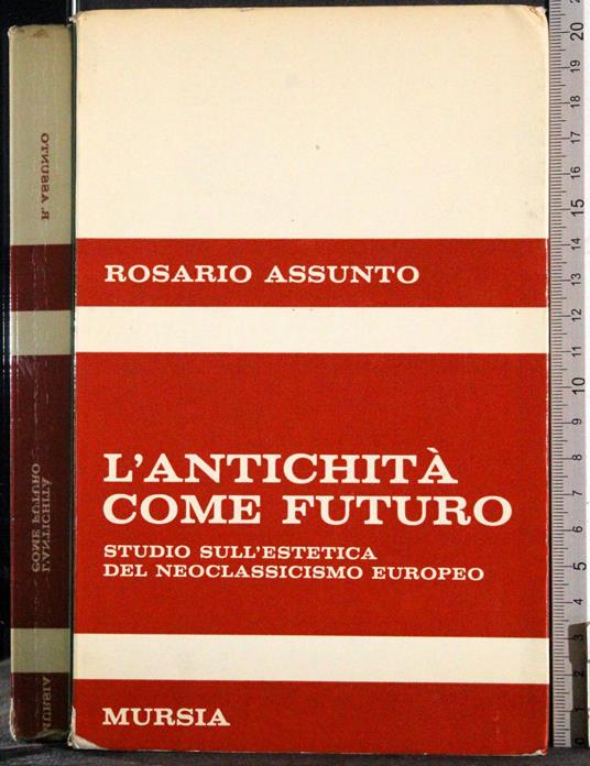 L' antichità come futuro - Rosario Assunto - copertina