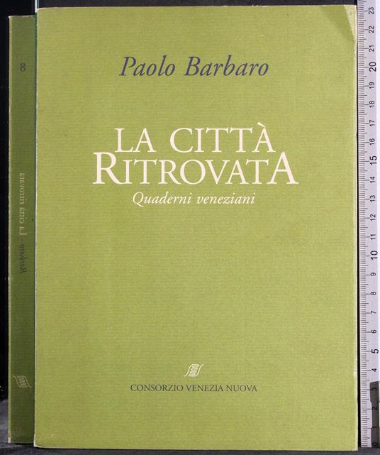 città ritrovata. Quaderni veneziani - Paolo Barbaro - copertina