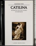 Catilina. Ritratto di un uomo in rivolta