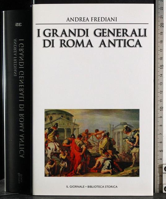 I grandi generali di Roma antica - Andrea Frediani - copertina