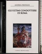 Gli ultimi condottieri di Roma