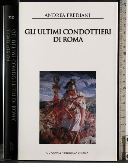 Gli ultimi condottieri di Roma - Andrea Frediani - copertina