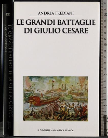 Le grandi battaglie di Giulio Cesare - Andrea Frediani - copertina