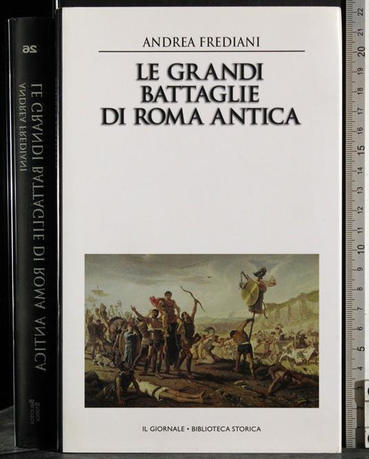 Le grandi battaglie di Roma antica - Andrea Frediani - copertina