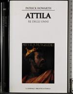 Attila. Re degli unni