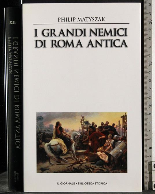 I grandi nemici di Roma antica - Philip Matyszak - copertina