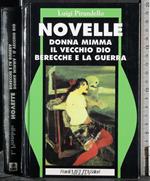 Novelle. Donna mimma. Il vecchio Dio. Berecche e la guerra