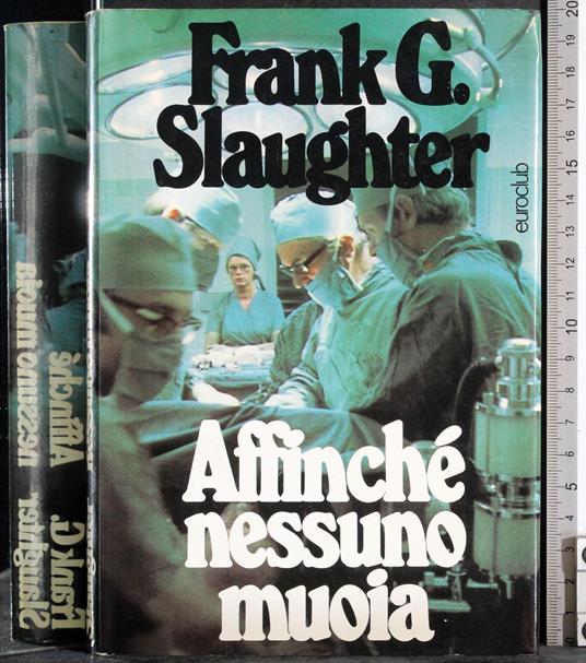 Affinche nessuno muoia - Frank G. Slaughter - copertina