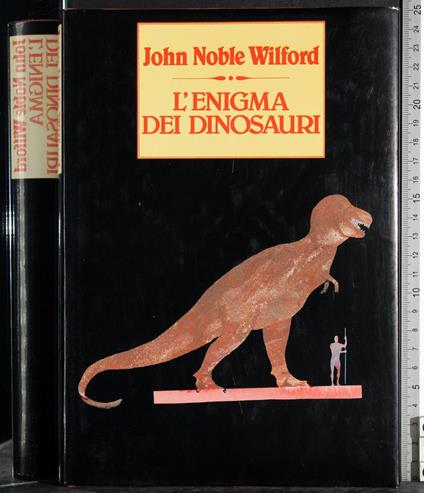 L' enigma dei dinosauri - John Noble Wilford - copertina