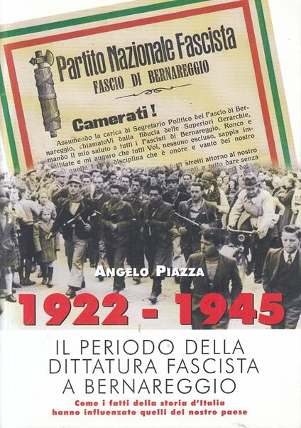 1922/1945 Periodo Dittatura Fascista A Bernareggio - Angelo Piazza - copertina