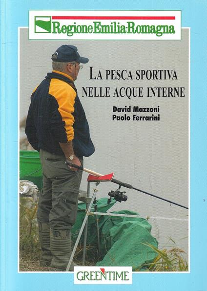 La Pesca Sportiva Nelle Acque Interne- Mazzoni Ferrarini- Emilia Romagna-Wpr - copertina