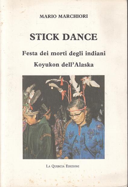 Stick Dance Festa Morti Indiani Koyukon Alaska- Marchiori- - copertina