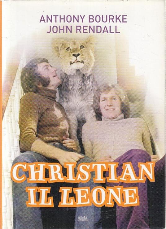 Christian Il Leone- Anthony Bourke John Rendall- Mondolibri- 2001- B- Yfs379 - copertina