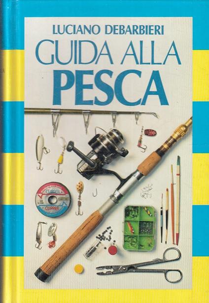 Guida Alla Pesca - Luciano Debarbieri - copertina