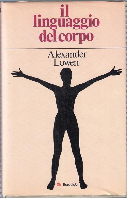 Il Linguaggio Del Corpo - Alexander Lowen - copertina