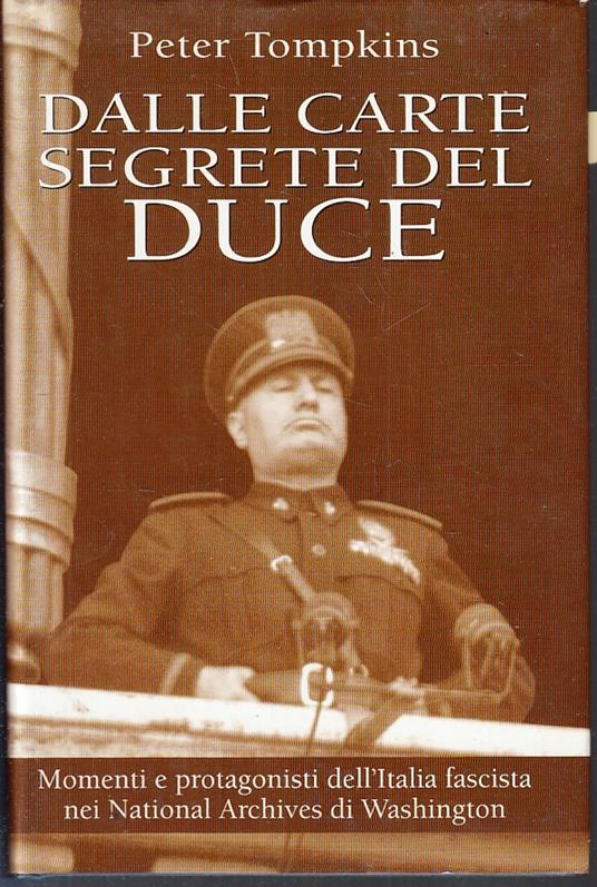 Dalle Carte Segrete Del Duce- Peter Tompkins- Mondolibri - Peter Tompkins - copertina