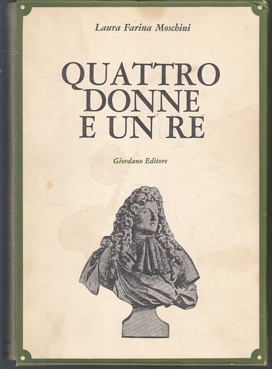 Quattro Donne E Un Re - Laura Farina Moschini - copertina