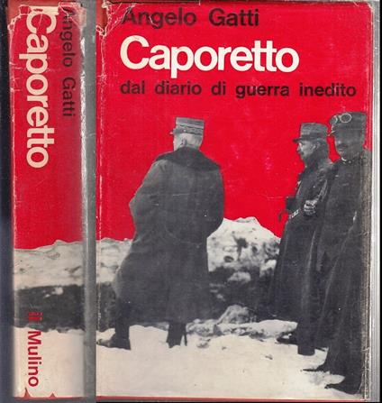 Caporetto Dal Diario Di Guerra Inedito - Angelo Gatti - copertina