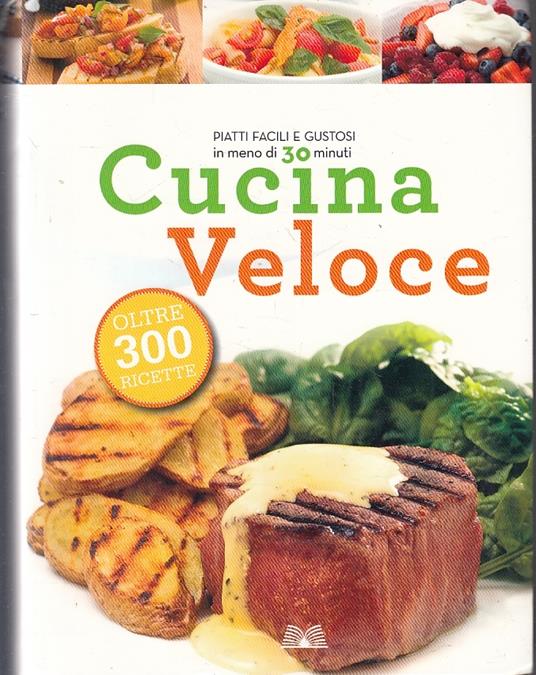 Cucina Veloce Piatti Facili E Gustosi - copertina