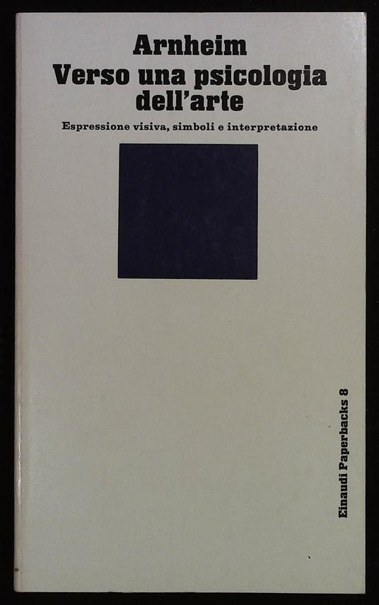 Verso la psicologia dell'arte. Espressione visiva, simboli e interpretazione - Rudolf Arnheim - copertina