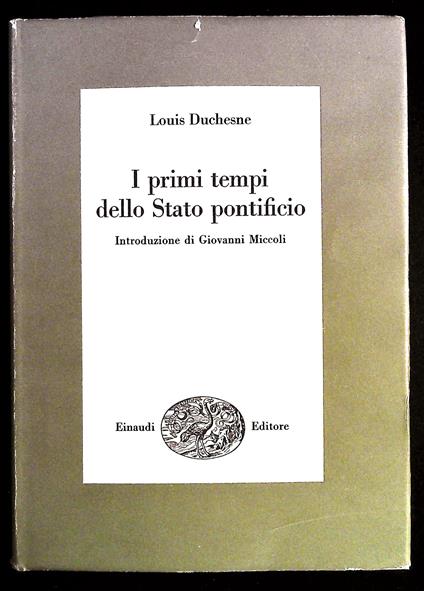 I primi tempi dello Stato pontificio. Introduzione di Giovanni Miccoli - Louis Duchesne - copertina