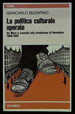 politica culturale operaia. Da Marx e Lassalle alla rivoluzione di Novembre 1859/1919