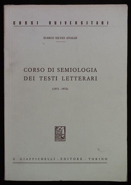 Corso di semiologia dei testi letterari (1971-1972) - D'Arco Silvio Avalle - copertina