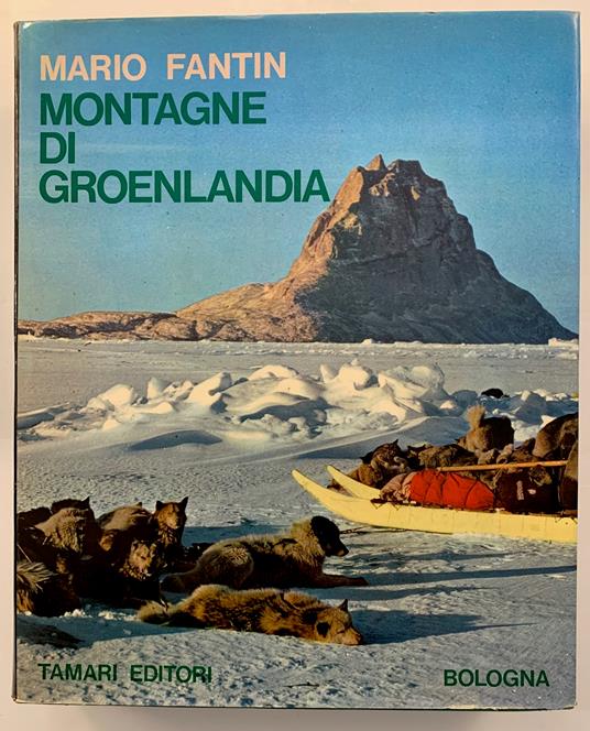 Montagne di Groenlandia. Monografia storico-esplorativa e geografico-alpinistica - Mario Fantin - copertina