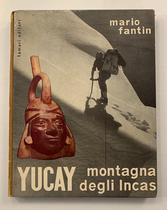 Ycay Montagna degli Incas. La spedizione Comasca alle Ande peruviane 1958 - Mario Fantin - copertina