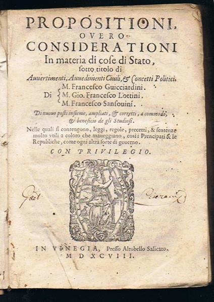 Propositioni, overo considerationi In materia di cose di Stato, sotto titolo di Avvertimenti, Avvedimenti Civili, [et] Concetti Politici, Di M. Francesco Guicciardini. M. Gio. Francesco Lottini. M. Francesco Sansouini. Di nuouo posti insieme, ampliat - copertina