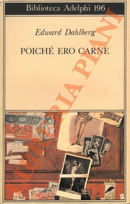 Poiché ero carne - Edward Dahlberg - copertina