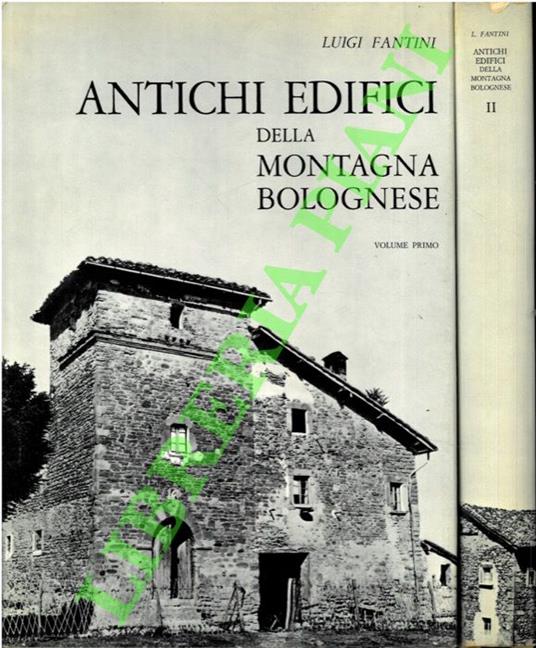 Antichi edifici della montagna bolognese. Prefazione di Alfredo Barbacci. Volume primo: Affrico - Luminasio. Volume secondo: Maiola - Zola Predosa. - Luigi Fantini - copertina