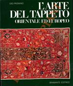 L' arte del tappeto orientale ed europeo  dalle origini al XVII secolo