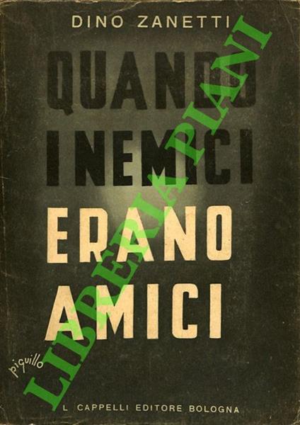 Quando i nemici erano amici. - Dino Zanobetti - copertina