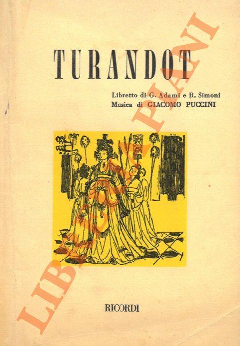 Turandot. Dramma lirico in tre atti e 5 quadri. Libretto di G. Adami e R. Simoni. Musica di Giacomo Puccini - Giacomo Puccini - copertina