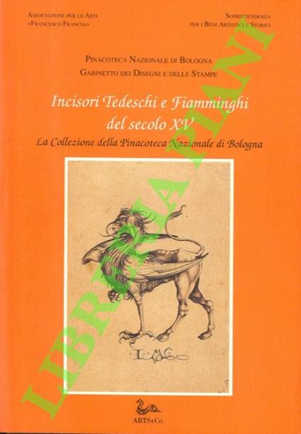 Incisori tedeschi e fiamminghi del secolo XV. Pinacoteca Nazionale di Bologna, Gabinetto dei Disegni e delle Stampe Volume VIII - copertina