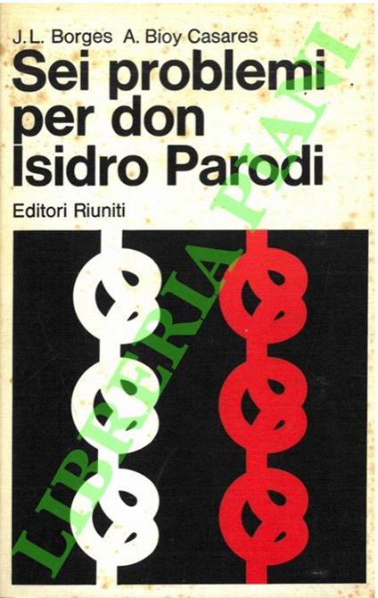 Sei problemi per don Isidro Parodi - Jorge Luis Borges - copertina