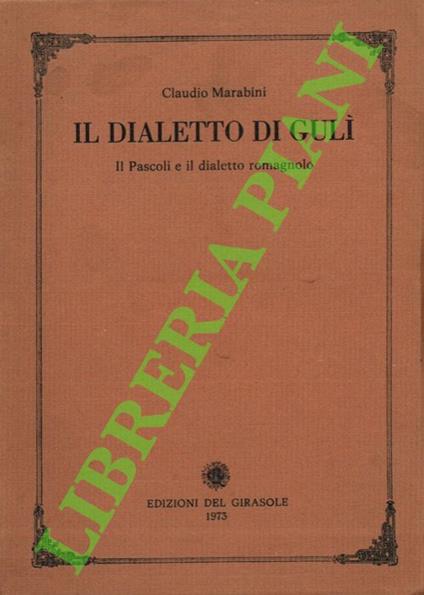 Il dialetto di Gulì. Il Pascoli e il dialetto romagnolo - Claudio Marabini - copertina