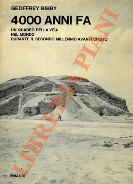 4000 anni fa. Un quadro della vita nel mondo durante il secondo millennio a. C - Geoffrey Bibby - copertina