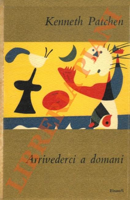 Arrivederci a domani. Un romanzo d'amore e di fede. - Kenneth Patchen - copertina