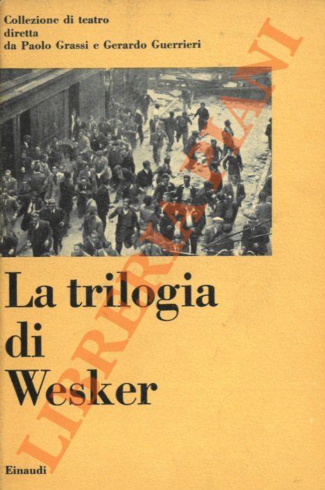 trilogia di Wesker. Brodo di pollo con l'orzo. Radici. Parlo di Gerusalemme - Arnold Wesker - copertina