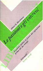 Le passioni e gli interessi. Argomenti politici in favore del capitalismo prima del suo trionfo