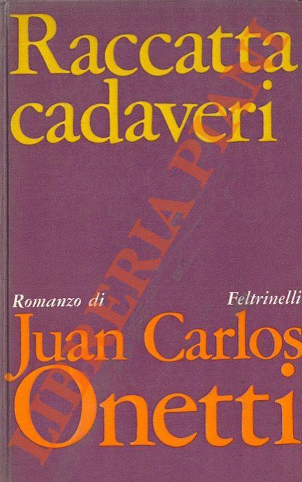 Raccatta cadaveri - Juan Carlos Onetti - copertina