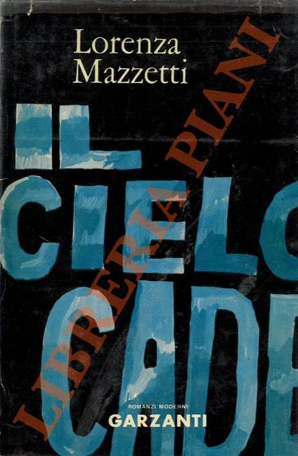 Il cielo cade. Romanzo - Lorenza Mazzetti - copertina