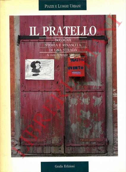 Il Pratello. Bologna. Storia e rinascita di una strada. - Sergio Vincenzi - copertina